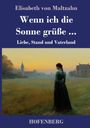 Titel: "Wenn ich die Sonne grüße ...". Darunter: "Liebe, Stand und Vaterland". Gemälde: Frau im Feld bei Sonnenaufgang.