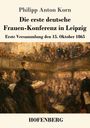 Texts: Philipp Anton Korn, Die erste deutsche Frauen-Konferenz in Leipzig, Erste Versammlung den 15. Oktober 1865, HOFENBERG. 

Illustration: Eine Frau spricht vor einer großen, dicht gedrängten Menge, die in einem Saal versammelt ist.