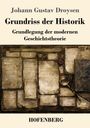 "Johann Gustav Droysen Grundriss der Historik: Grundlegung der modernen Geschichtstheorie." Alte Dokumente, Lupe.