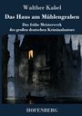 Walther Kabel: Das Haus am Mühlengraben, Buch