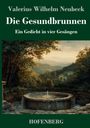Valerius Wilhelm Neubeck: Die Gesundbrunnen, Buch
