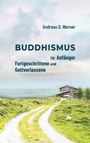 Andreas D. Werner: Buddhismus für Anfänger, Fortgeschrittene und Gottverlassene, Buch