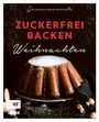 : Genussmomente: Zuckerfrei backen Weihnachten, Buch