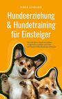 Maria Lehmann: Hundeerziehung & Hundetraining für Einsteiger: Wie Sie Ihren Hund verstehen, artgerecht erziehen und eine vertrauensvolle Bindung aufbauen, Buch