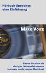 Mark Voice: Hörbuch-Sprecher: Eine Einführung, Buch