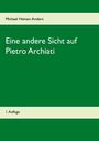 Michael Heinen-Anders: Eine andere Sicht auf Pietro Archiati, Buch