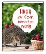 : Froh zu sein, bedarf es wenig, Buch