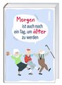 : Morgen ist auch noch ein Tag ... um älter zu werden, Buch