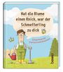 : Hat die Blume einen Knick, war der Schmetterling zu dick, Buch