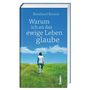 "Warum ich an das ewige Leben glaube" von Reinhard Körner. Eine Person geht auf einem grünen Pfad unter blauem Himmel.