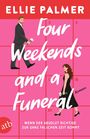 Ellie Palmer: Four Weekends and a Funeral - Wenn der absolut Richtige zur ganz falschen Zeit kommt, Buch