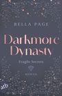 Text: "Bella Page", "Darkmore Dynasty", "Fragile Secrets", "Roman". 
Hintergrund: Dunkel mit floralen Mustern.