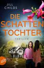 "Jill Childs - Die Schattentochter. Thriller. Zwei Frauen vor einem Haus; eine trägt rosa, die andere braun, mit Blumen."