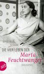 Manfred Flügge: Die vier Leben der Marta Feuchtwanger, Buch