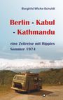 Borghild Wicke-Schuldt: Berlin - Kabul - Kathmandu, Buch