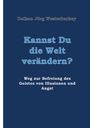 Daikan Jörg Westerbarkey: Kannst Du die Welt verändern?, Buch