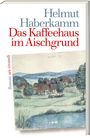 „Helmut Haberkamm: Das Kaffeehaus im Aischgrund“; Illustration einer ländlichen Landschaft mit Fachwerkhäusern und See.