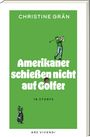 Christine Grän: Amerikaner schießen nicht auf Golfer, Buch