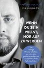 Isa Ulubaev: Wenn du sein willst, hör auf zu werden, Buch