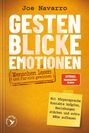 "GESTEN BLICKE EMOTIONEN - Menschen lesen und für sich gewinnen. Mit Körpersprache Kontakte knüpfen. Joe Navarro."