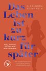 Alexandra Reinwarth: Das Leben ist zu kurz für später - Special Edition, Buch