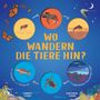 WO WANDERN DIE TIERE HIN? Illustrationen von Tieren und Natur mit Pfeilen und Kreisen.