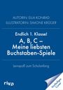 Autorin: Ella Konrad, Illustratorin: Simone Krüger. Titel: Endlich 1. Klasse! A, B, C – Meine liebsten Buchstaben-Spiele.