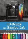 Stephan Knaus: 3D-Druck mit Bambu Lab, Buch