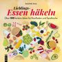 Text: "NADINE RAU. Lieblings-Essen häkeln. Über 100 leckere Ideen für Kaufladen und Spielküche." Bunte gehäkelte Lebensmittel.