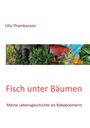 Ulla Thombansen: Fisch unter Bäumen, Buch