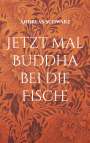 Andreas Schwarz: Jetzt mal Buddha bei die Fische, Buch