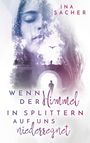 Ina Sacher: Wenn der Himmel in Splittern auf uns niederregnet, Buch