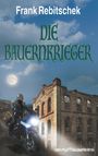 Frank Rebitschek: Die Bauernkrieger, Buch