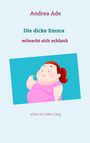 Andrea Ade: Die dicke Emma wünscht sich schlank, Buch