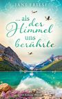 Jani Friese: ...als der Himmel uns berührte, Buch