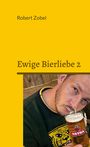 Robert Zobel: Ewige Bierliebe 2, Buch