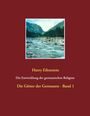 Harry Eilenstein: Die Entwicklung der germanischen Religion - von der Steinzeit bis heute, Buch