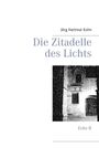 Jörg Hartmut Kohn: Die Zitadelle des Lichts, Buch