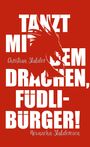 Christian Stalder: Tanzt mit dem Drachen, Füdlibürger!, Buch