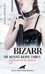 Dalia Ashcroft: Bizarr - Sie kennt keine Tabus | Erotischer SM-Roman, Buch