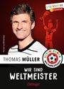 Thomas Müller: Wir sind Weltmeister, Buch