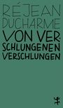 Réjean Ducharme: Von Verschlungenen verschlungen, Buch