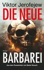 Viktor Jerofejew: Die neue Barbarei, Buch