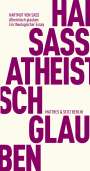 Hartmut Von Sass: Atheistisch glauben, Buch