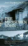 Jean-Baptiste Del Amo: Der Menschensohn, Buch