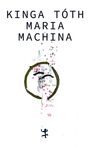 "KINGA TOTH MARIA MACHINA" in großen, blauen Buchstaben. Darunter eine abstrakte Illustration mit Buchstaben und Zeichen.