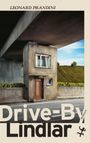 "LEONARD PRANDINI", "Drive-By Lindlar", "ROMAN". Modernes Gebäude unter Brücke, Nummer 8.