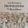 „Irina Rastorgueva PROPAGANDA Ein Reiseführer“. Illustration: Figuren mit verschiedenen Schildern.