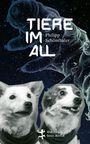 Der Text lautet "TIERE IM ALL, Philipp Schönthaler". 

Zwei Hundebilder und ein Bärtierchen im Weltraumhintergrund.