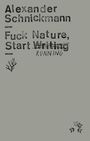 Text: "Alexander Schnickmann. Fuck Nature, Start Writing" (durchgestrichen zu "Running"). Grauer Hintergrund, Koralle und Vögel.